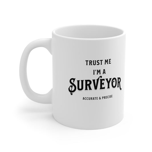 Trust Me I'm A Surveyor Mug 11oz