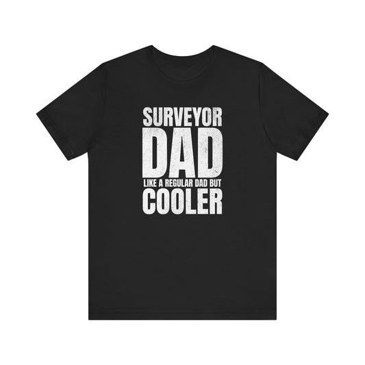 Surveyor Dad Unisex Tee - Cool Father Gift Idea